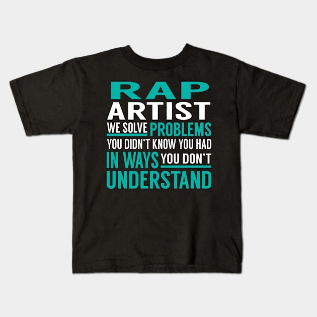 Rap Artist We Solve Problems You Didn't Know You Had in Ways You Don't Understand Kids T-Shirt by Capone